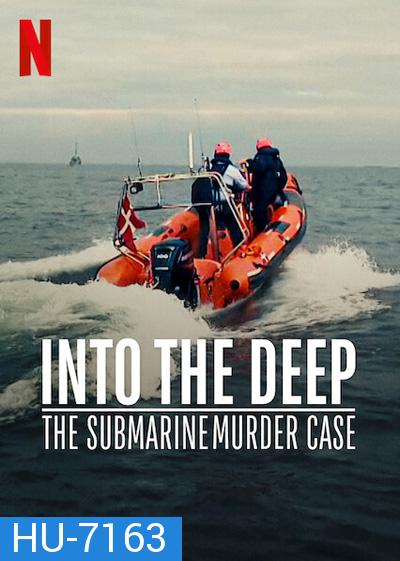 Into the Deep - The Submarine Murder Case (2022) ดำดิ่งสู่ห้วงมรณะ