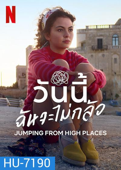 Jumping from High Places (2022) วันนี้ฉันจะไม่กลัว