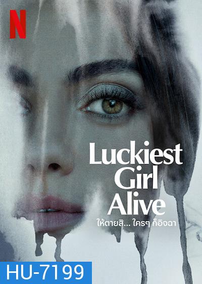 Luckiest Girl Alive (2022) ให้ตายสิ... ใครๆ ก็อิจฉา