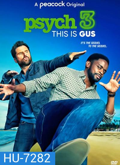 Psych 3 This Is Gus (2021) ไซก์ แก๊งสืบจิตป่วน 3