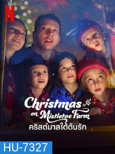 Christmas on Mistletoe Farm (2022) คริสต์มาสใต้ต้นรัก