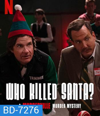 Who Killed Santa? A Murderville Murder Mystery (2022) เมืองฆาตกรรม: ใครฆ่าซานต้า