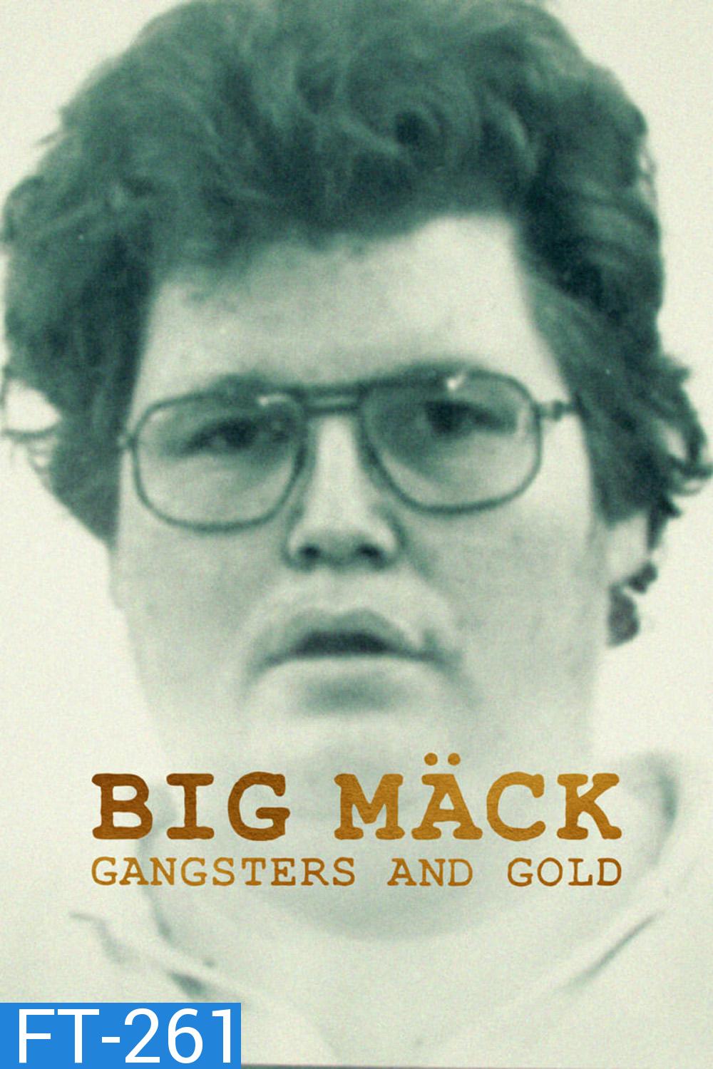 Big Mäck: Gangsters and Gold (2023) อันธพาลกับทอง